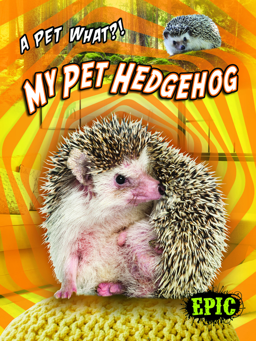 Title details for My Pet Hedgehog by Paige V. Polinsky - Available